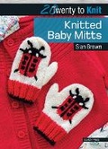 Cover: 20 to Knit: Knitted Baby Mitts - Search Press Ltd