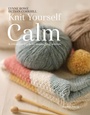 Cover: Knit Yourself Calm - Search Press Ltd