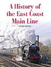 Enlarge image Cover: A History of the East Coast Main Line - The Crowood Press Ltd