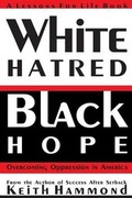 Cover: White Hatred Black Hope - Lessons for Life Book