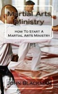 Cover: Martial Arts Ministry - American Christian Defense Alliance, Inc.