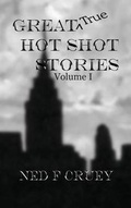 Cover: Great True Hot Shot Stories - Ned Cruey