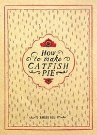 Enlarge image Cover: How to Make Catfish Pie - Tiny Empire Press