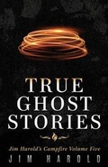 Cover: True Ghost Stories - Jim Harold Media LLC