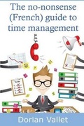 Cover: The No-Nonsense (French) Guide to Time Management - Dorian Vallet