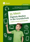 Cover: 55 Ideen Digitale Medien in der Grundschule - Auer Verlag in der AAP Lehrerwelt GmbH