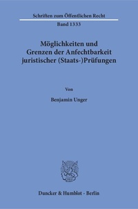 Abbildung von: Möglichkeiten und Grenzen der Anfechtbarkeit juristischer (Staats-)Prüfungen. - Duncker & Humblot