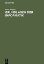 Cover: Grundlagen der Informatik - De Gruyter Oldenbourg
