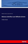 Cover: Kleinere Schriften von Wilhelm Grimm - Hansebooks