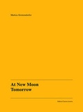 Cover: Markus Krottendorfer: At New Moon Tomorrow - Camera Austria