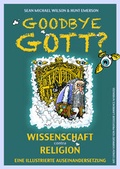 Cover: Goodbye Gott? Wissenschaft contra Religion - TibiaPress