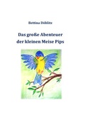 Cover: Das gro&szlig;e Abenteuer der kleinen Meise Pips - Hein-Verlag