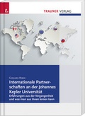 Cover: Internationale Partnerschaften an der Johannes Kepler Universit&auml;t. Erfahrungen aus der Vergangenheit, und was man aus ihnen lernen kannnz - Trauner Verlag