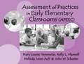 Cover: Assessment of Practices in Early Elementary Classrooms - Teachers' College Press