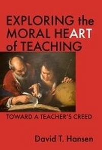 Enlarge image Cover: Exploring the Moral Heart of Teaching - Teachers' College Press