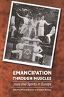 Cover: Emancipation Through Muscles - University of Nebraska Press