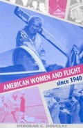 Cover: American Women and Flight since 1940 - The University Press of Kentucky