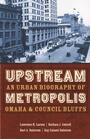 Cover: Upstream Metropolis - University of Nebraska Press