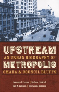 Enlarge image Cover: Upstream Metropolis - University of Nebraska Press