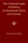 Cover: The Cultural Logic of Politics in Mainland China and Taiwan - Cambridge University Press
