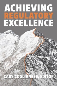 Enlarge image Cover: Achieving Regulatory Excellence - Brookings Institution Press