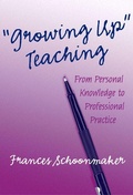 Cover: Growing Up Teaching - Teachers' College Press