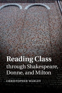 Enlarge image Cover: Reading Class through Shakespeare, Donne, and Milton - Cambridge University Press