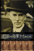 Cover: Connie Mack and the Early Years of Baseball - University of Nebraska Press