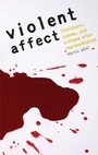 Cover: Violent Affect - University of Nebraska Press