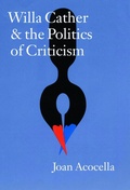 Cover: Willa Cather and the Politics of Criticism - University of Nebraska Press
