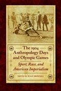 Cover: The 1904 Anthropology Days and Olympic Games - University of Nebraska Press