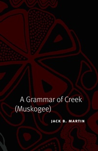 Enlarge image Cover: A Grammar of Creek (Muskogee) - University of Nebraska Press