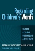 Cover: Regarding Children's Words - Teachers' College Press