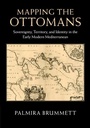 Cover: Mapping the Ottomans - Cambridge University Press