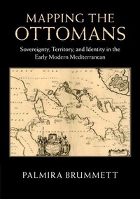 Enlarge image Cover: Mapping the Ottomans - Cambridge University Press