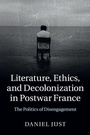 Cover: Literature, Ethics, and Decolonization in Postwar France - Cambridge University Press