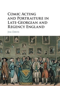 Abbildung von: Comic Acting and Portraiture in Late-Georgian and Regency England - Cambridge University Press