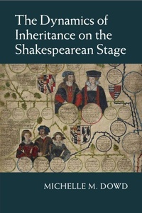 Enlarge image Cover: The Dynamics of Inheritance on the Shakespearean Stage - Cambridge University Press