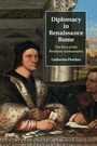 Cover: Diplomacy in Renaissance Rome - Cambridge University Press