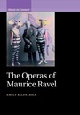 Cover: The Operas of Maurice Ravel - Cambridge University Press