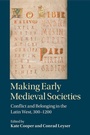 Cover: Making Early Medieval Societies - Cambridge University Press