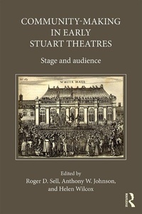 Enlarge image Cover: Community-Making in Early Stuart Theatres - Routledge