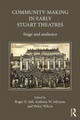 Cover: Community-Making in Early Stuart Theatres - Routledge
