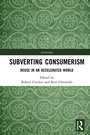 Cover: Subverting Consumerism - Routledge