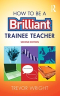 Cover: How to be a Brilliant Trainee Teacher - Routledge