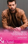 Cover: A Bull Rider To Depend On - Mills & Boon