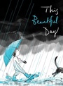 Cover: This Beautiful Day - Atheneum/Caitlyn Dlouhy Books
