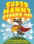 Cover: Super Manny Stands Up! - Atheneum Books for Young Readers