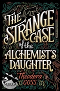 Cover: The Strange Case of the Alchemist's Daughter - Saga Press