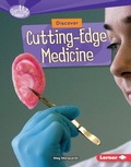 Cover: Discover Cutting-Edge Medicine - Lerner Publications Co ,U.S.